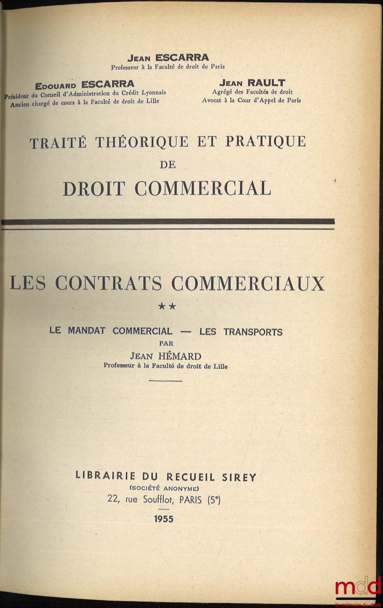 ESCARRA (Jean), ESCARRA (Édouard) et RAULT (Jean) – TRAITÉ THÉORIQUE ET PRATIQUE DE DROIT COMMERCIAL. LES CONTRATS COMMERCIAUX, par Jean HÉMARD ; t. I : Les Ventes commerciales - Le gage commercial ; t. II : Le Mandat commercial - Les transports