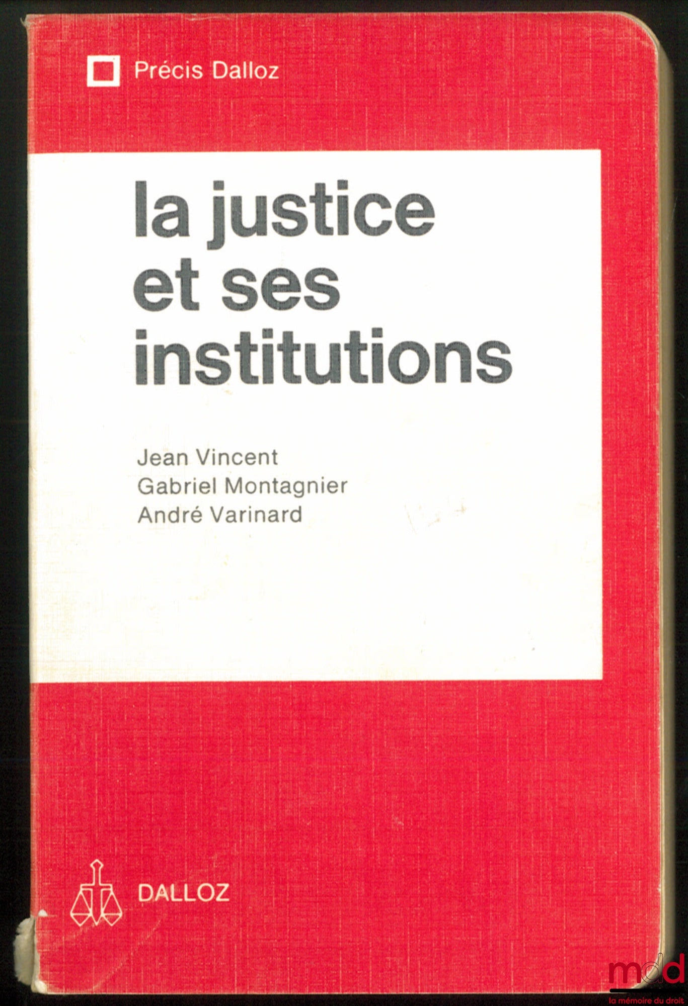 VINCENT (Jean), MONTAGNIER (Gabriel) et VARINARD (André) – LA JUSTICE ET SES INSTITUTIONS [1re éd.], Coll. Précis Dalloz