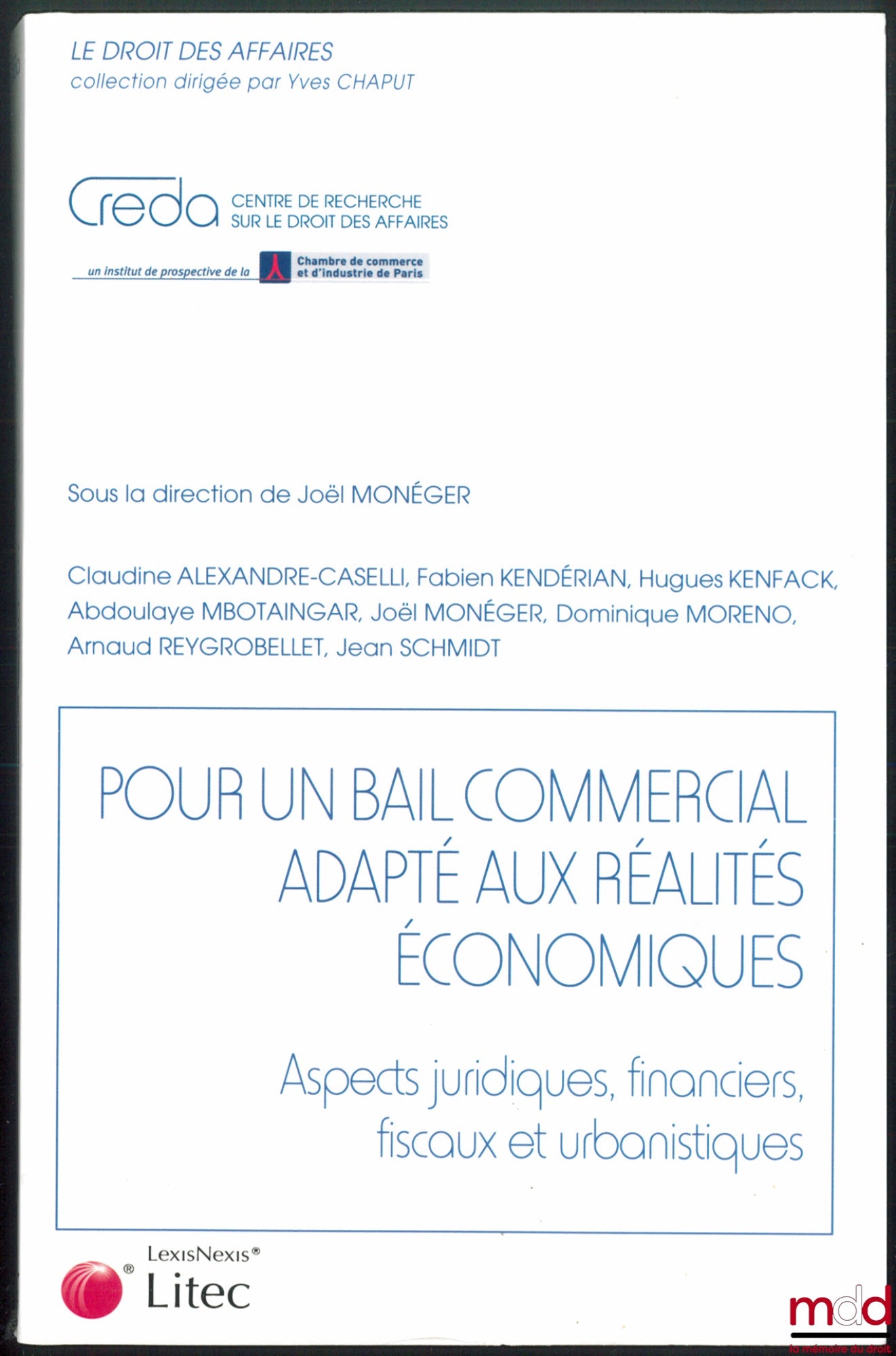 MONÉGER (Joël) et al. – FOR A COMMERCIAL LEASE ADAPTED TO ECONOMIC REALITIES, Legal, financial, fiscal and urban planning aspects, Business Law Collection edited by Yves Chaput
