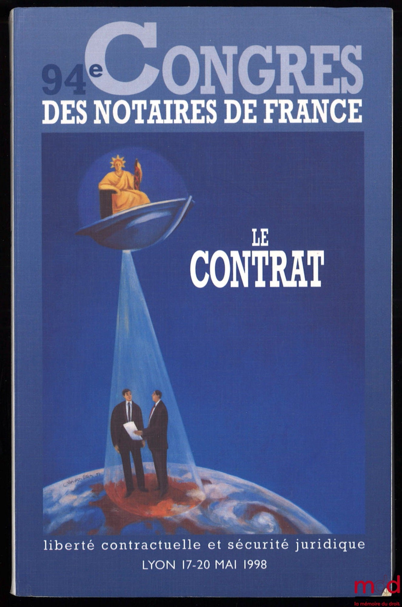 [Congrès] – LE CONTRAT : LIBERTÉ CONTRACTUELLE ET SÉCURITÉ JURIDIQUE – 94e Congrès des notaires de France, Lyon 17-20 mai 1998