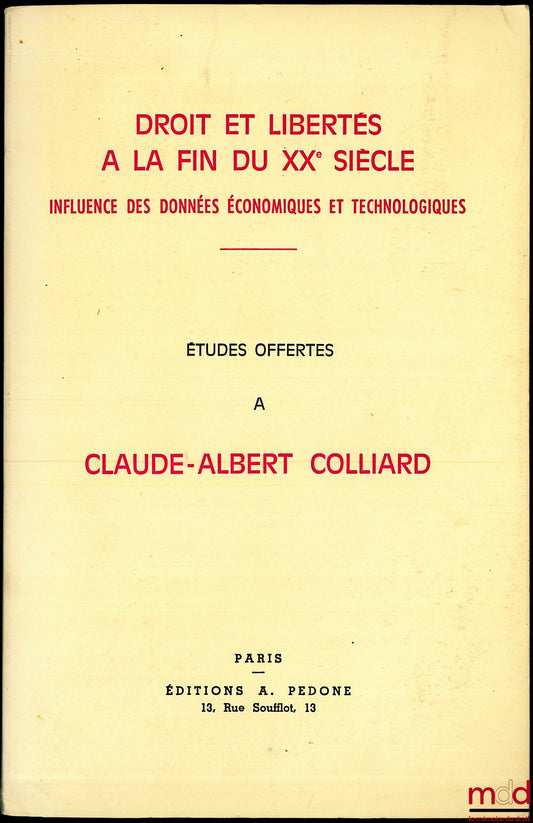 [Mélanges Colliard (Claude-Albert)] – DROIT ET LIBERTÉS À LA FIN DU XXe SIÈCLE, INFLUENCE DES DONNÉES ÉCONOMIQUES ET TECHNOLOGIQUES, ÉTUDES OFFERTES À CLAUDE-ALBERT COLLIARD