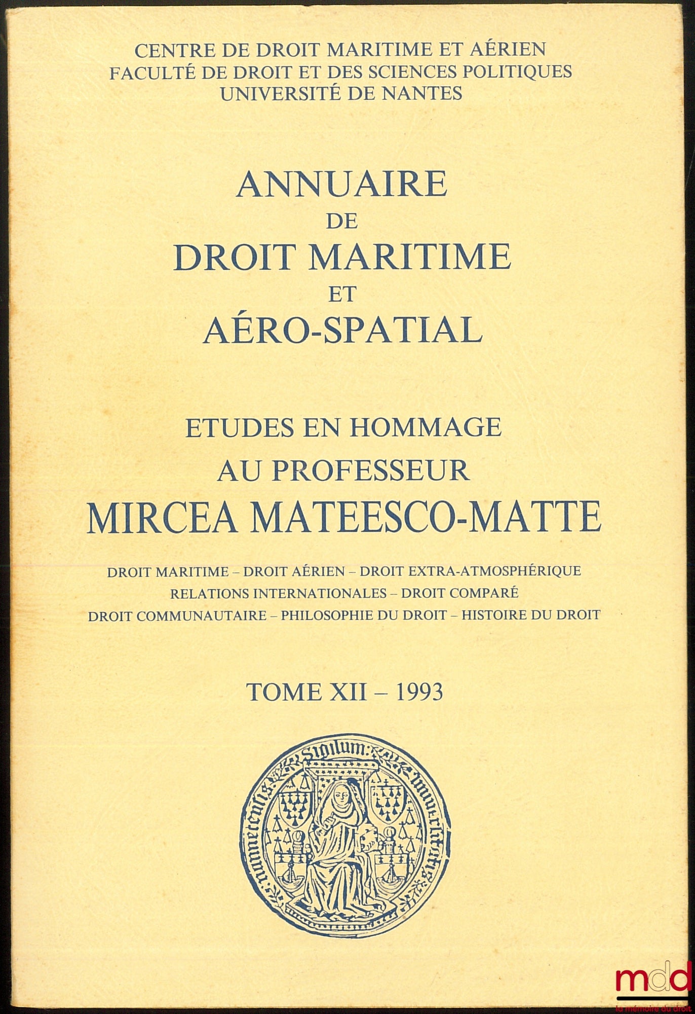 [Mélanges Mateesco-Matte] – ÉTUDES EN HOMMAGE AU PROFESSEUR MIRCEA MATEESCO-MATTE. Droit maritime - droit aérien - droit extra-atmosphérique - relations internationales - droit comparé - droit communautaire - philosophie du droit - histoire du droit, Annu