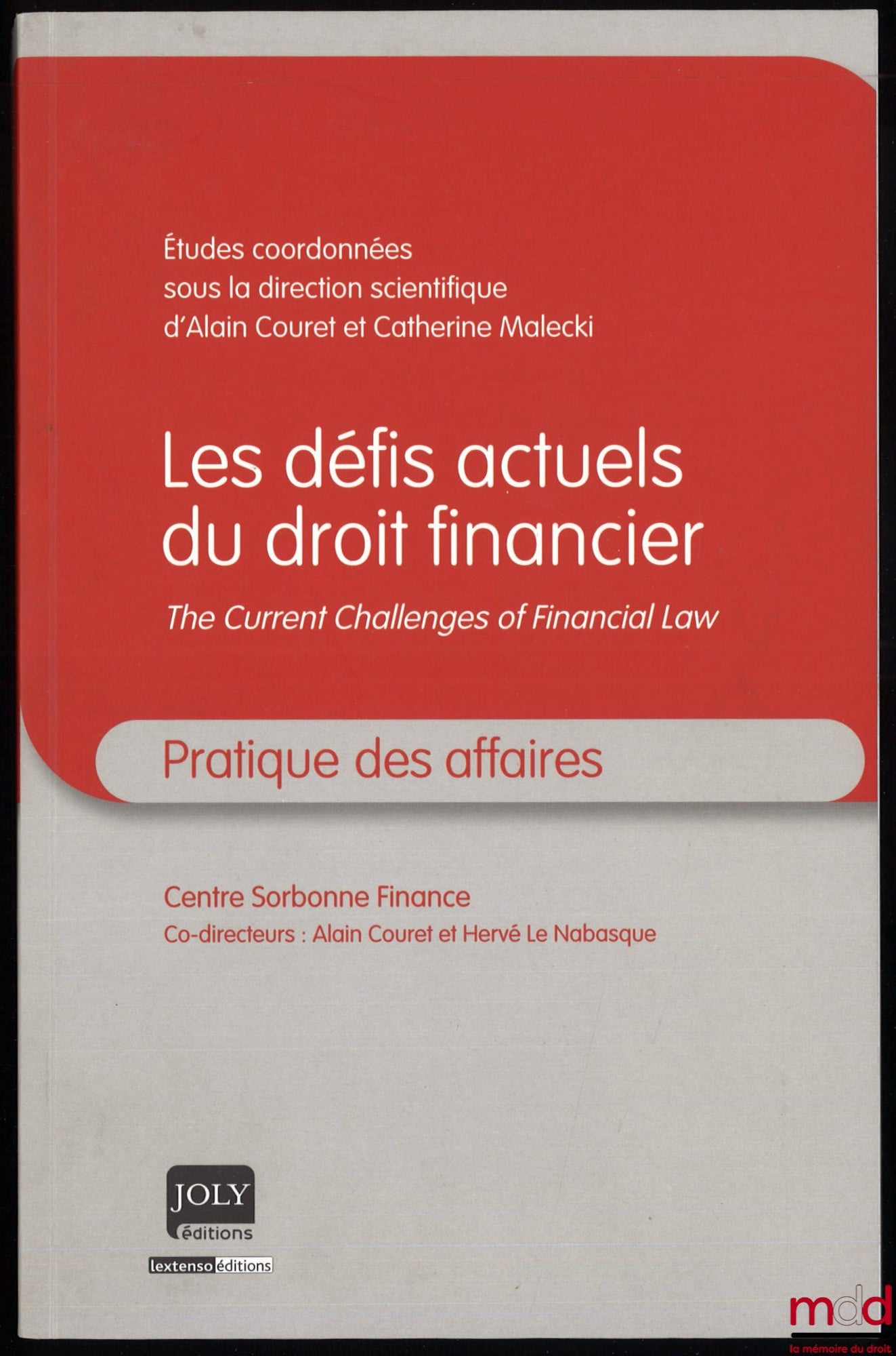 [Collectif - Centre Sorbonne Finance] – LES DÉFIS ACTUELS DU DROIT FINANCIER, THE CURRENT CHALLENGES OF FINANCIAL LAW, Études coordonnées sous la directon scientifique d’Alain Couret et Catherine Malecki, coll. Pratique des affaires