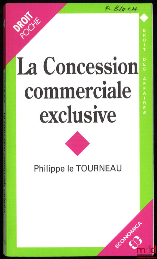 LE TOURNEAU (Philippe) – EXCLUSIVE COMMERCIAL CONCESSION, Business Law Collection, vol. 6