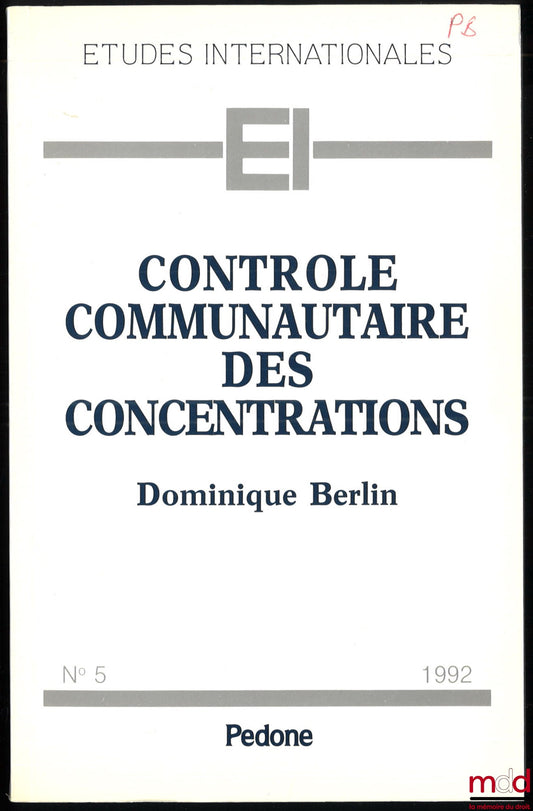BERLIN (Dominique) – CONTRÔLE COMMUNAUTAIRE DES CONCENTRATIONS, coll. Études internationales, n° 5