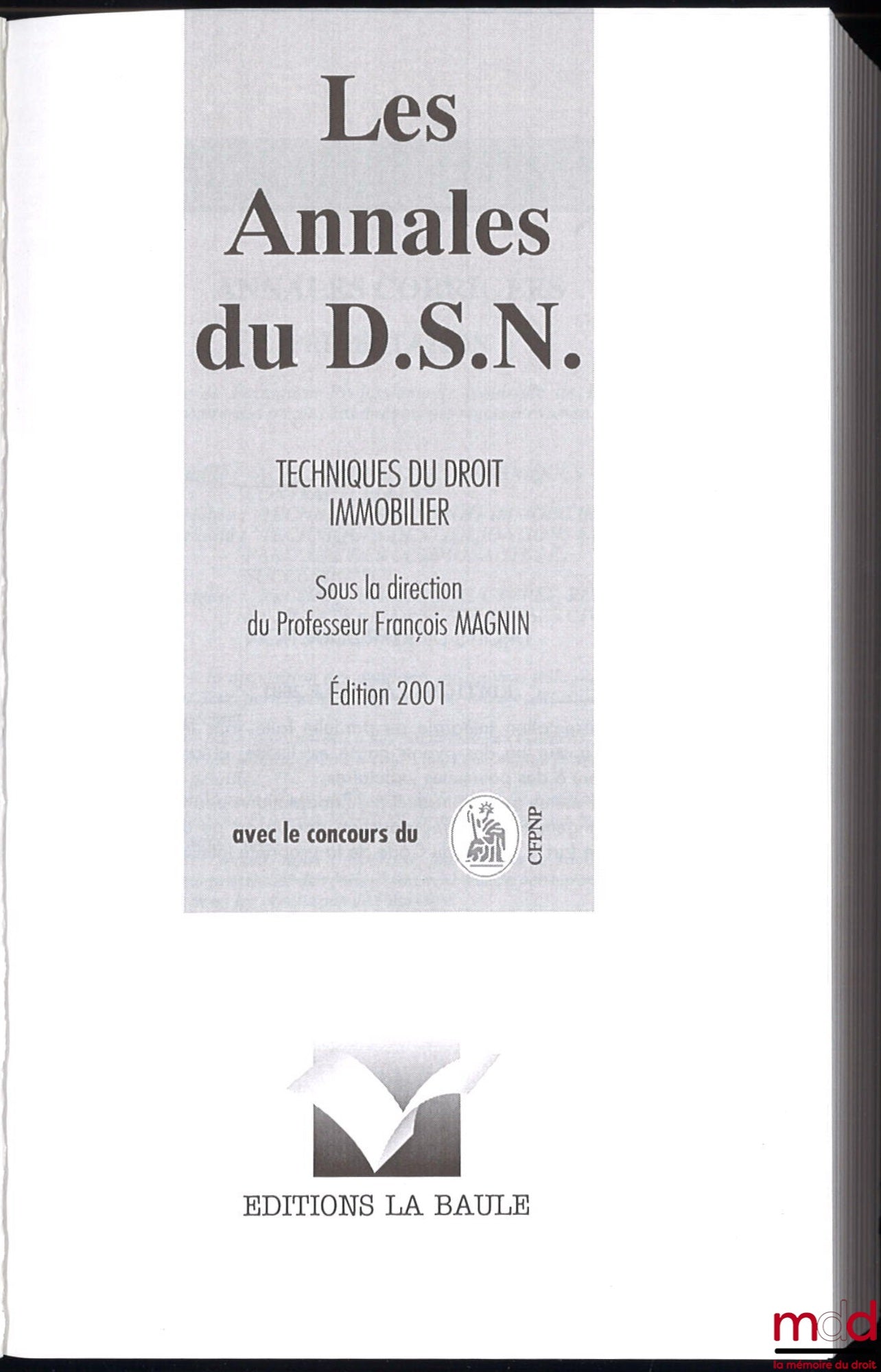 [Collectif - CFPNP] – LES ANNALES DU D.S.N. (Diplôme Supérieur du Notariat) : TECHNIQUES DU DROIT IMMOBILIER, sous la direction de François Magnin, éditions 1998 et 2001