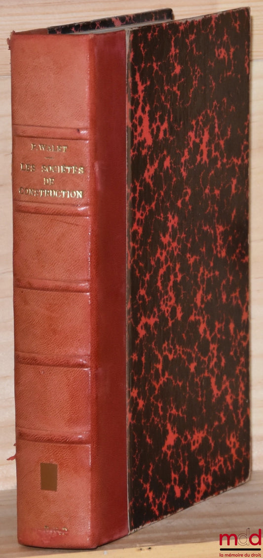 WALET (Pierre) – LES SOCIÉTÉS DE CONSTRUCTION, sociétés de construction-vente, société d’attribution