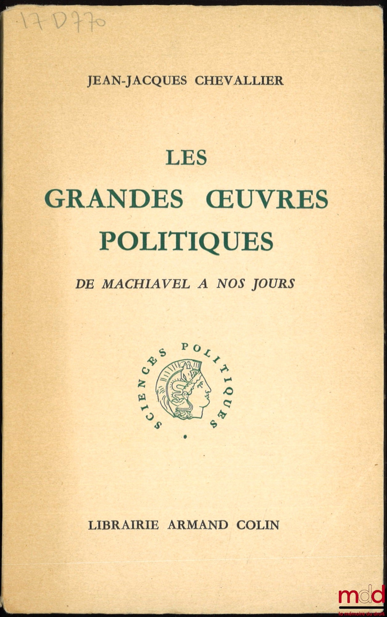 CHEVALLIER (Jean-Jacques) – LES GRANDES ŒUVRES POLITIQUES DE MACHIAVEL À NOS JOURS, 4e éd.