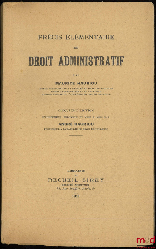 HAURIOU (Maurice) – PRÉCIS ÉLÉMENTAIRE DE DROIT ADMINISTRATIF, 5e éd. entièrement refondue et mise à jour par André Hauriou