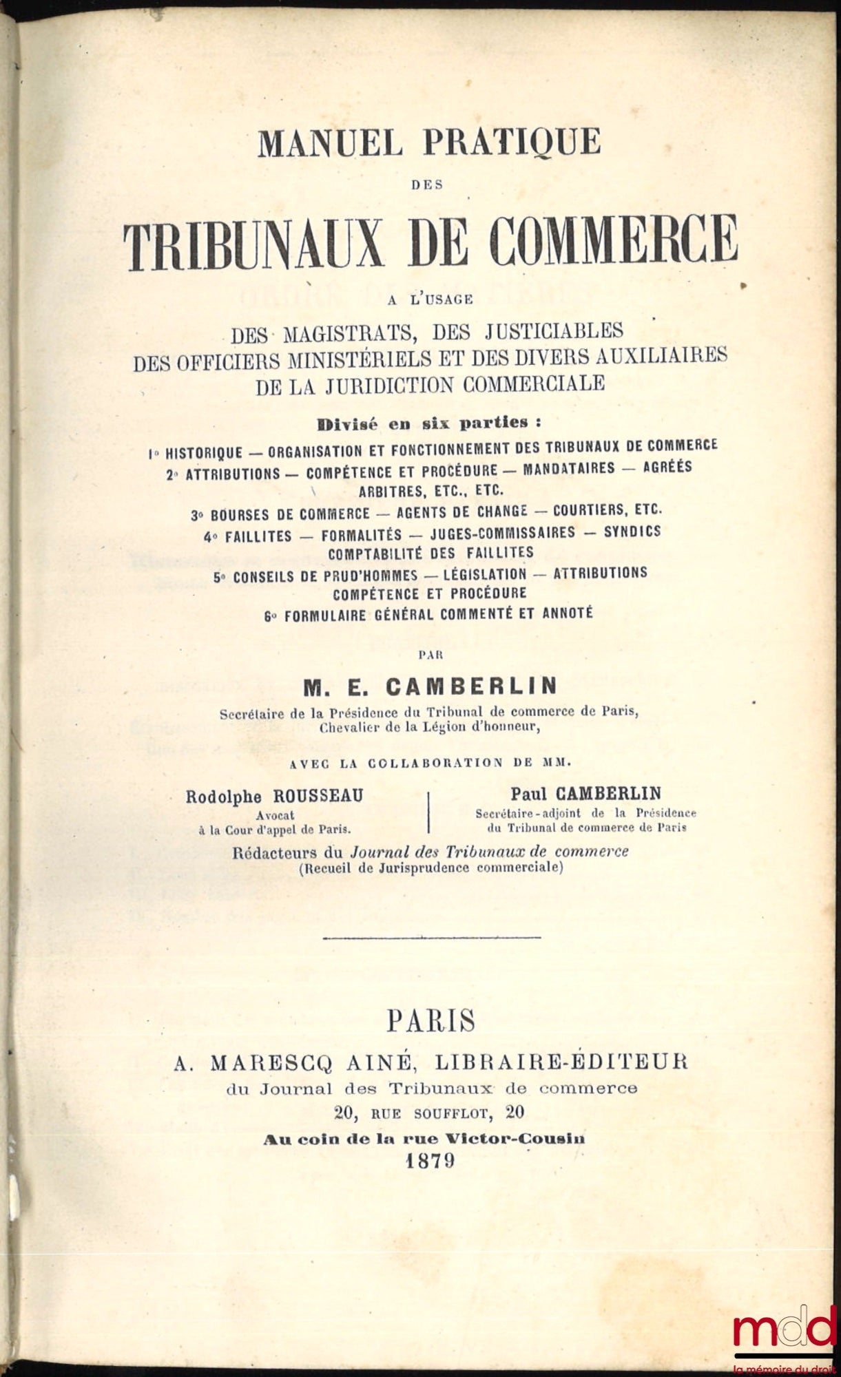 CAMBERLIN (Eugène), ROUSSEAU (Rodolphe) et CAMBERLIN (Paul) – MANUEL PRATIQUE DES TRIBUNAUX DE COMMERCE à l’usage des Magistrats, des Justiciables, des Officiers ministériels et des divers auxiliaires de la Juridiction commerciale, divisé en 6 parties (…)