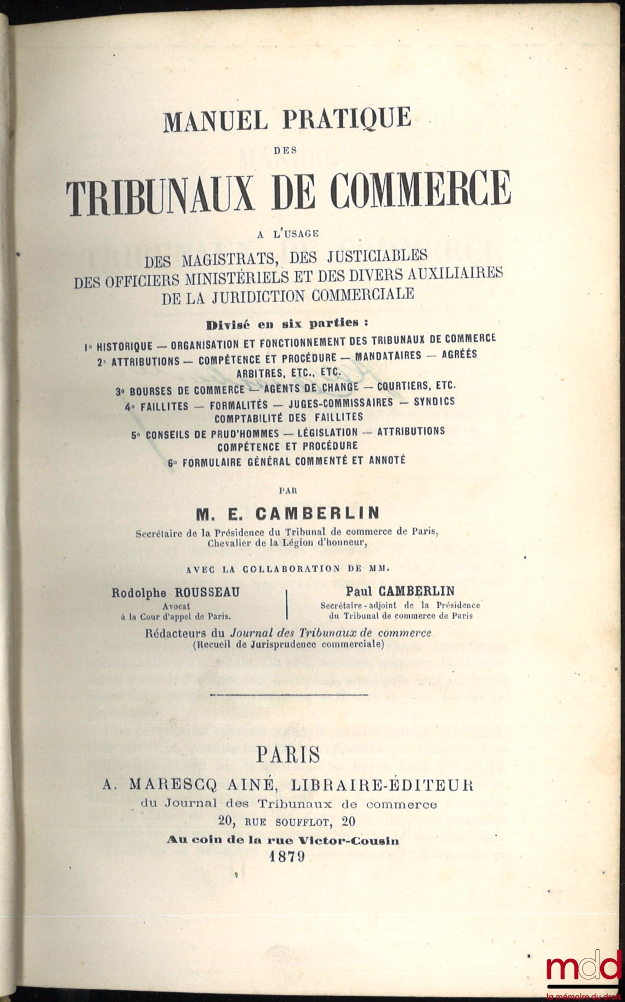 CAMBERLIN (Eugène), ROUSSEAU (Rodolphe) et CAMBERLIN (Paul) – MANUEL PRATIQUE DES TRIBUNAUX DE COMMERCE à l’usage des Magistrats, des Justiciables, des Officiers ministériels et des divers auxiliaires de la Juridiction commerciale, divisé en 6 parties (…)