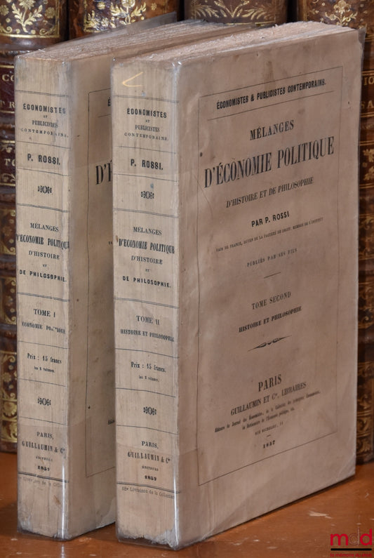 ROSSI (Pelegrino) – MÉLANGES D’ÉCONOMIE POLITIQUE, D’HISTOIRE ET DE PHILOSOPHIE publiés par ses fils, coll. Économistes & Publicistes contemporains ; Tome premier : Économie politique ; Tome second : Histoire et Philosophie