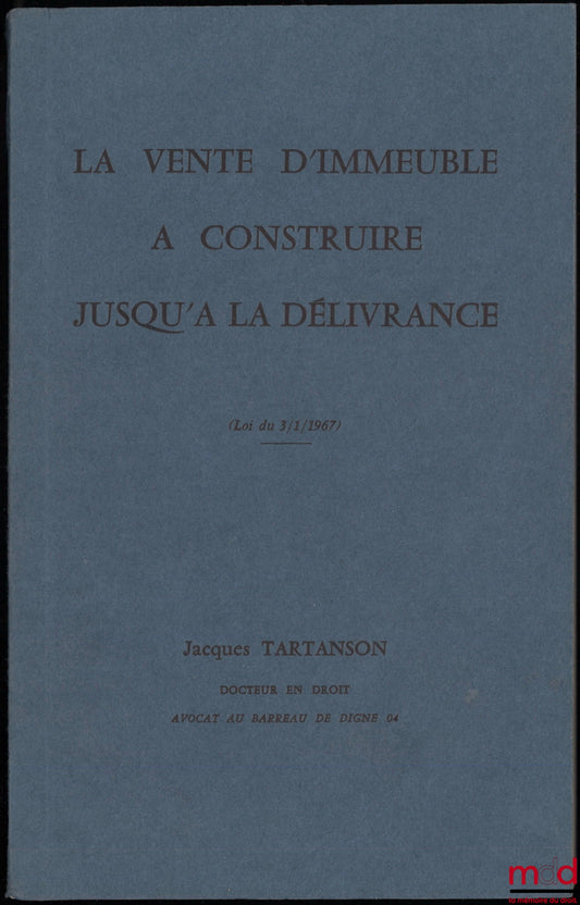 TARTANSON (Jacques) – SALE OF BUILDINGS UNDER CONSTRUCTION UNTIL DELIVERY (law of January 3, 1967)