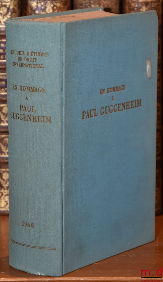 [Mélanges Guggenheim] – RECUEIL D’ÉTUDES DE DROIT INTERNATIONAL EN HOMMAGE À PAUL GUGGENHEIM, Faculté de droit de l’Université de Genève - Institut universitaire de Hautes études internationales
