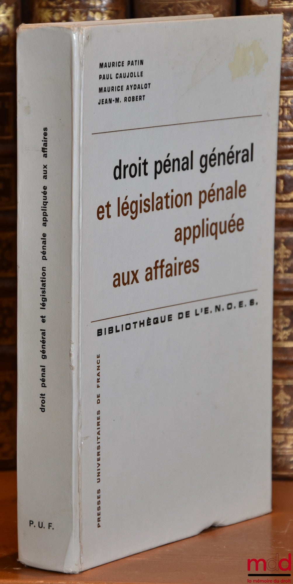 Patin (Maurice), Caujolle (Paul), Aydalot (Maurice), Robert (Jean-Marie) – GENERAL CRIMINAL LAW AND CRIMINAL LEGISLATION APPLIED TO BUSINESS, 4th revised ed., ENOES Library