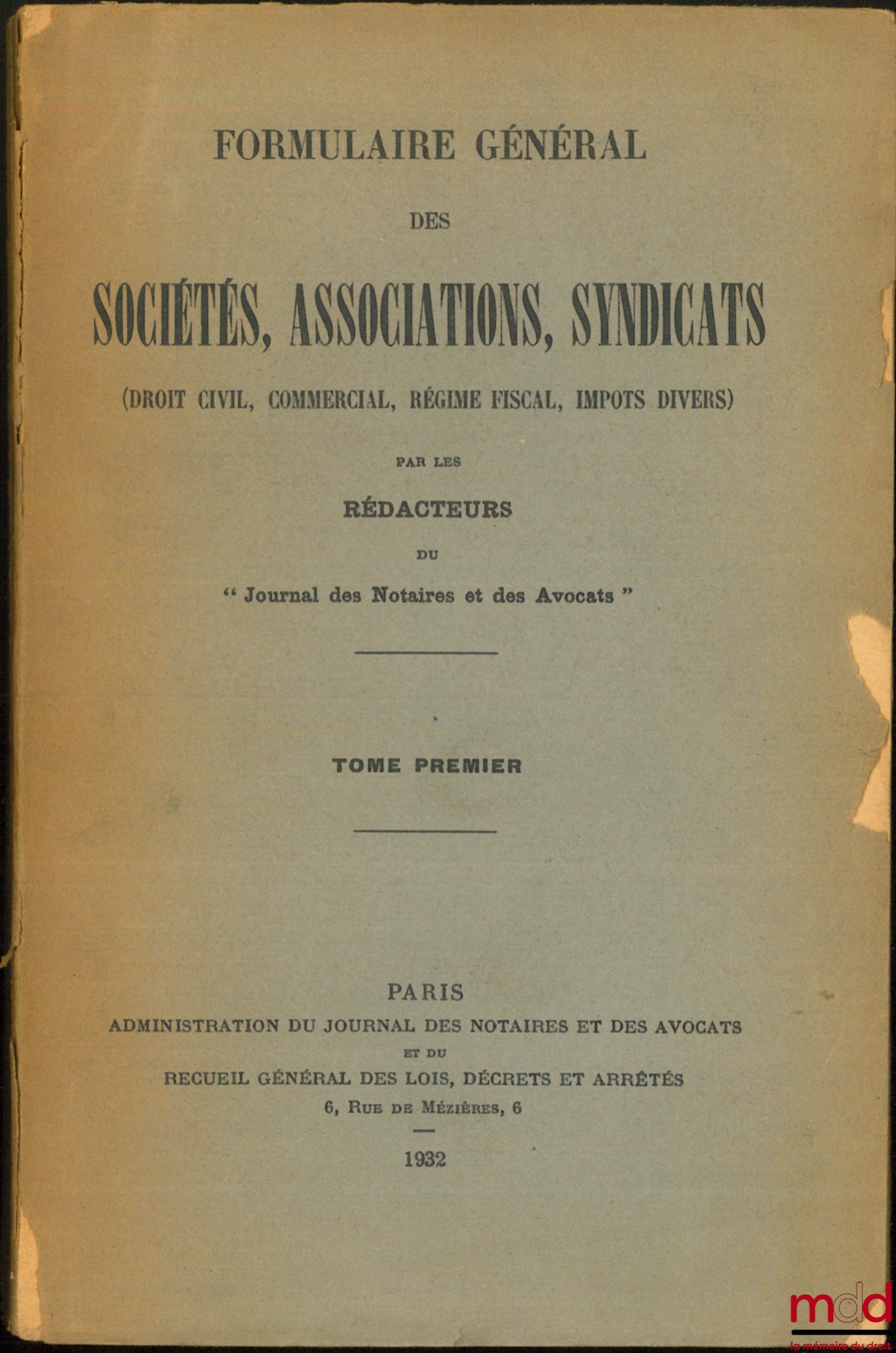 FORMULAIRE GÉNÉRAL DES SOCIÉTÉS, ASSOCIATIONS, SYNDICATS (DROIT CIVIL, COMMERCIAL, RÉGIME FISCAL, IMPÔTS DIVERS)