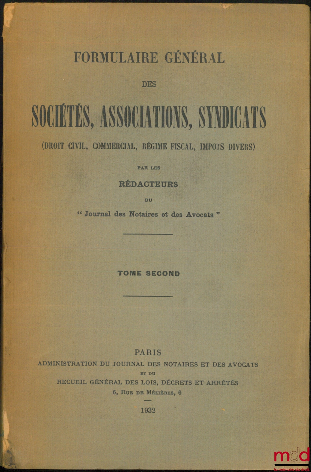 FORMULAIRE GÉNÉRAL DES SOCIÉTÉS, ASSOCIATIONS, SYNDICATS (DROIT CIVIL, COMMERCIAL, RÉGIME FISCAL, IMPÔTS DIVERS)