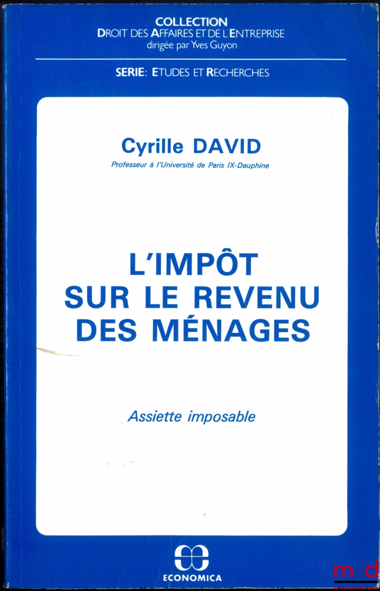 DAVID (Cyrille) – L’IMPÔT SUR LE REVENU DES MÉNAGES, Assiette imposable, coll. Droit des affaires et de l’entreprise, série Études et Recherches
