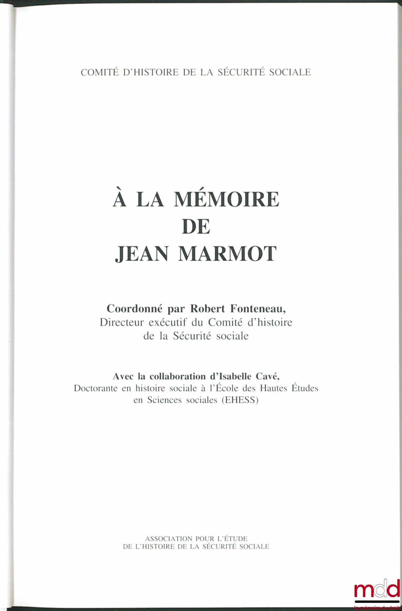 À LA MÉMOIRE DE JEAN MARMOT, coordonné par Robert Fonteneau, avec la collaboration d’Isabelle Cavé, Comité d’Histoire de la Sécurité Sociale