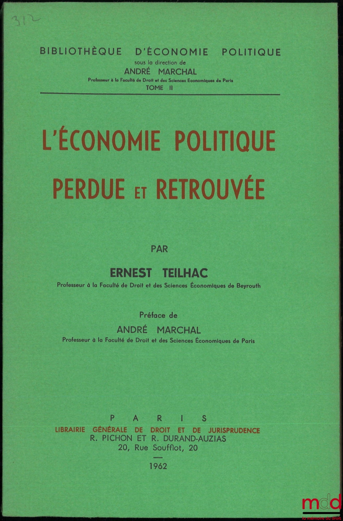 TEILHAC (Ernest) – L’ÉCONOMIE POLITIQUE PERDUE ET RETROUVÉE, Préface de André Marchal, Bibl. d’économie politique, t. II