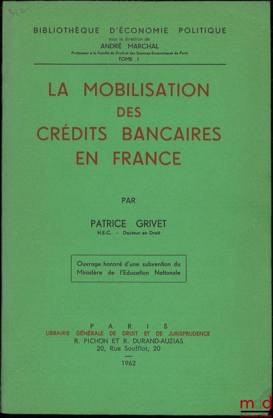 GRIVET (Patrice) – LA MOBILISATION DES CRÉDITS BANCAIRES EN FRANCE, Bibl. d’économie politique, t. I