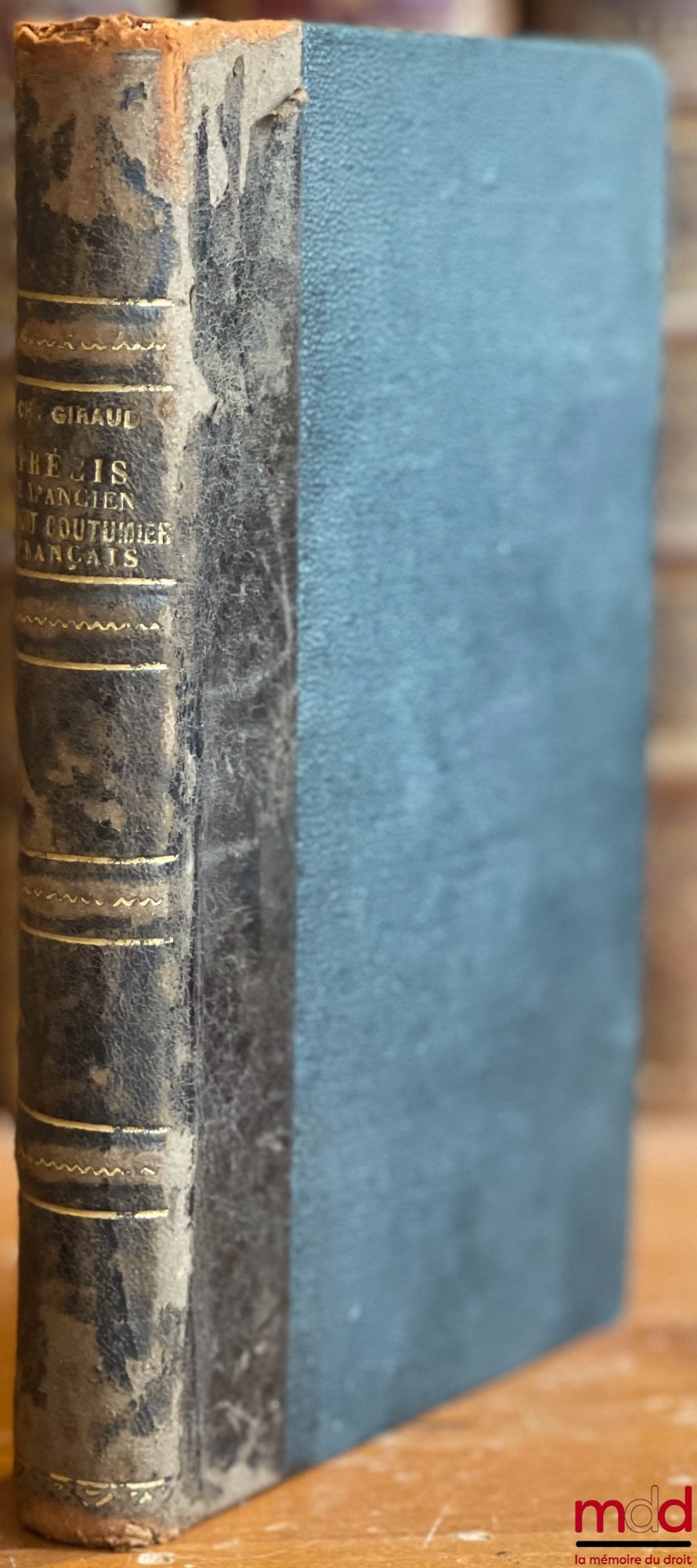 GIRAUD (Charles) – PRÉCIS DE L’ANCIEN DROIT COUTUMIER FRANÇAIS, 2de éd. corrigée, augmentée, et suivie du texte des coutumes de Paris et d’Orléans, avec conférence et notes