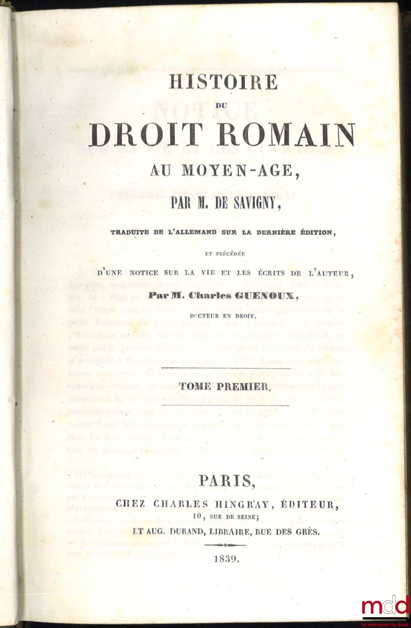 SAVIGNY (Friedrich Carl von) – HISTOIRE DU DROIT ROMAIN AU MOYEN ÂGE, traduite de l’allemand sur la dernière édition et précédée d’une notice sur la vie et les écrits de l’auteur, par Charles Guenoux