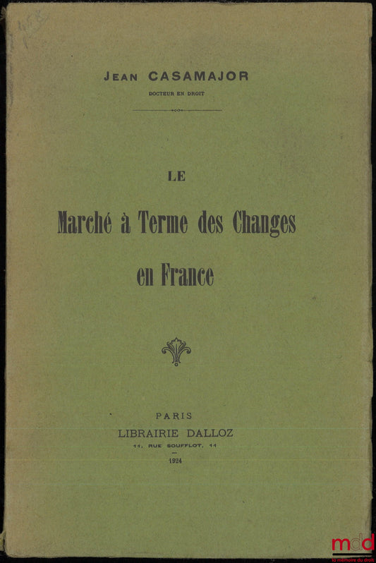 CASAMAJOR (Jean) – LE MARCHÉ À TERME DES CHANGES EN FRANCE