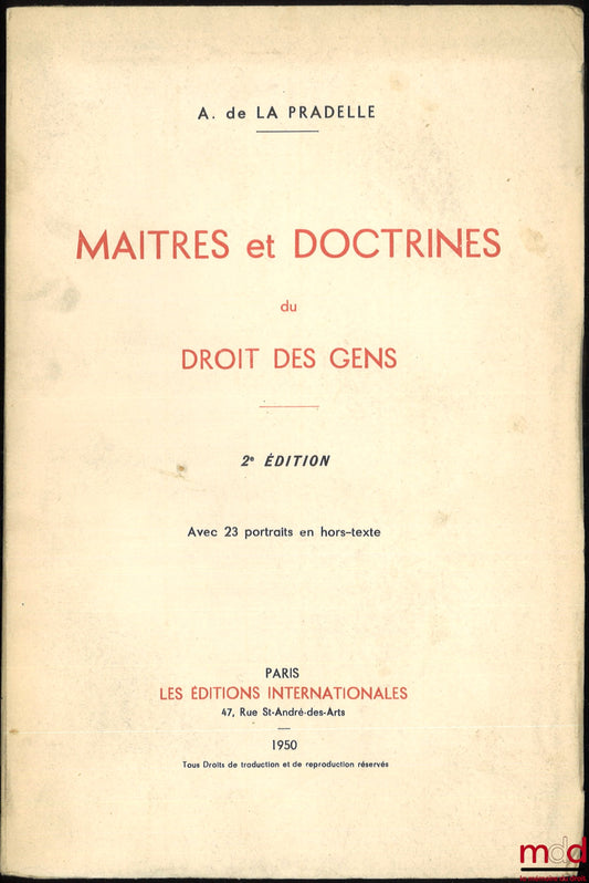 LA PRADELLE (Albert de Geouffre de) – MAÎTRES ET DOCTRINES DU DROIT DES GENS, 2e éd., avec 23 portraits en hors-texte