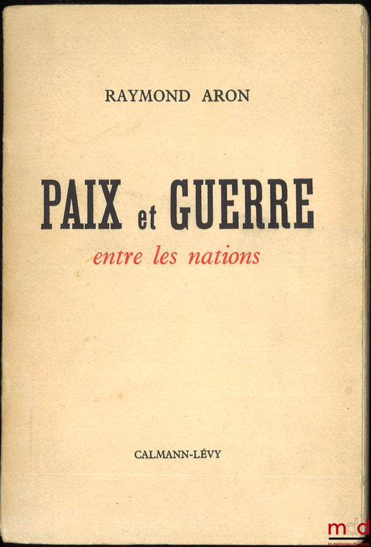 ARON (Raymond) – PAIX ET GUERRE ENTRE LES NATIONS