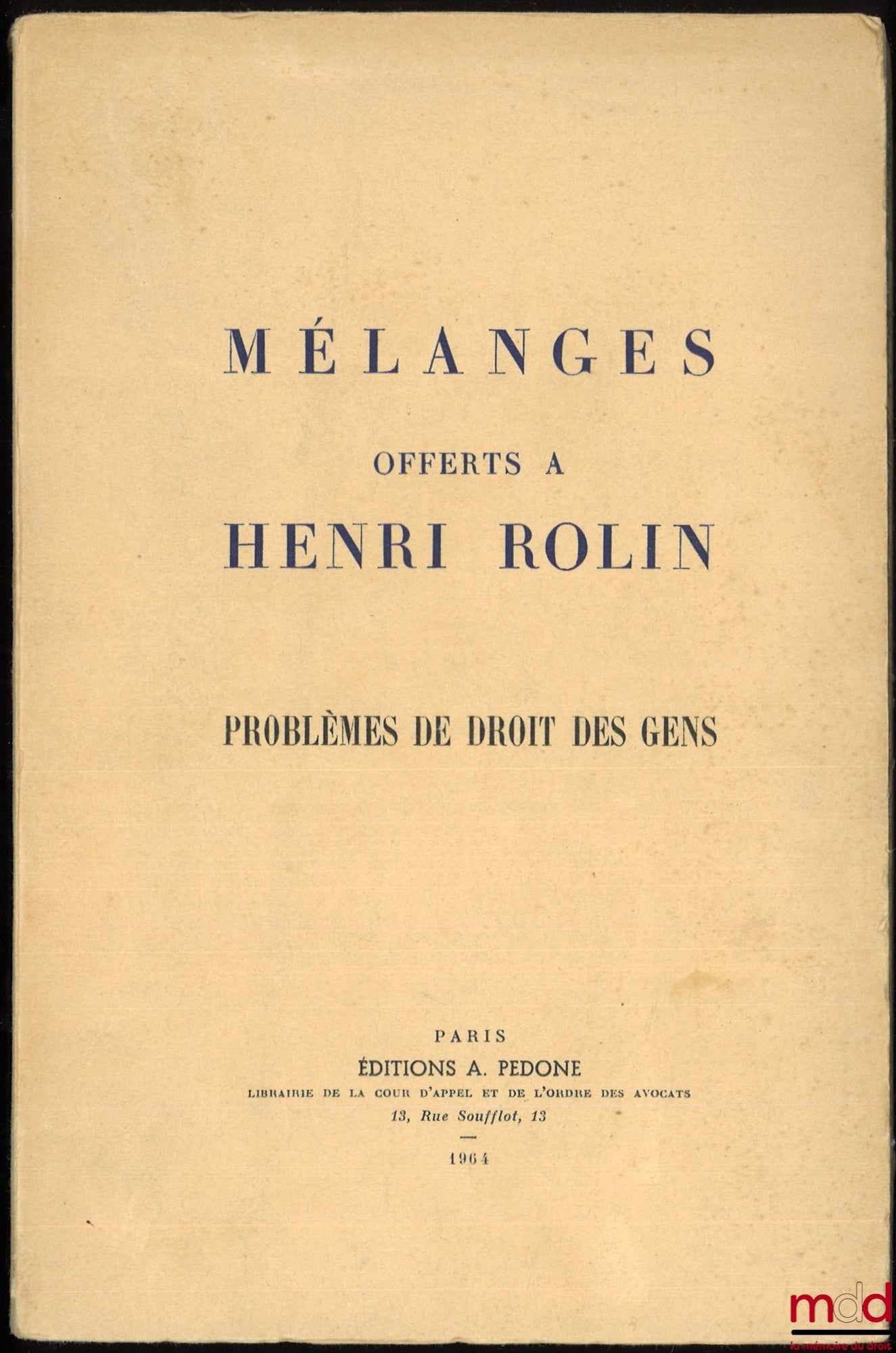 [Mélanges Rolin] – PROBLÈMES DE DROIT DES GENS - MÉLANGES OFFERTS À HENRI ROLIN