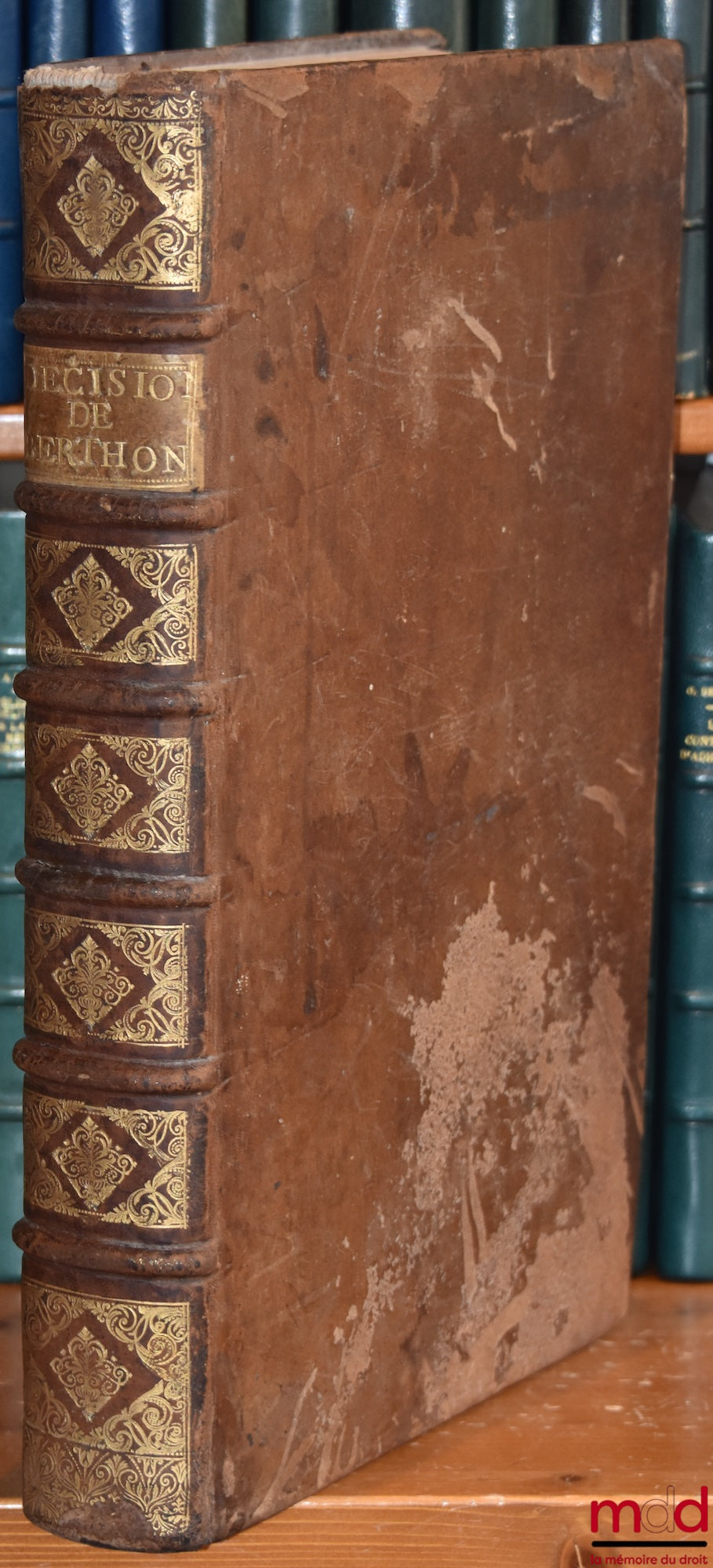 BERTHON DE FROMENTAL (Gabriel) – DÉCISIONS DU DROIT CIVIL, CANONIQUE ET FRANÇOIS, par ordre alphabétique, avec des observations sur l’ancienne et la nouvelle jurisprudence des païs qui se régissent PAR LE DROIT ÉCRIT