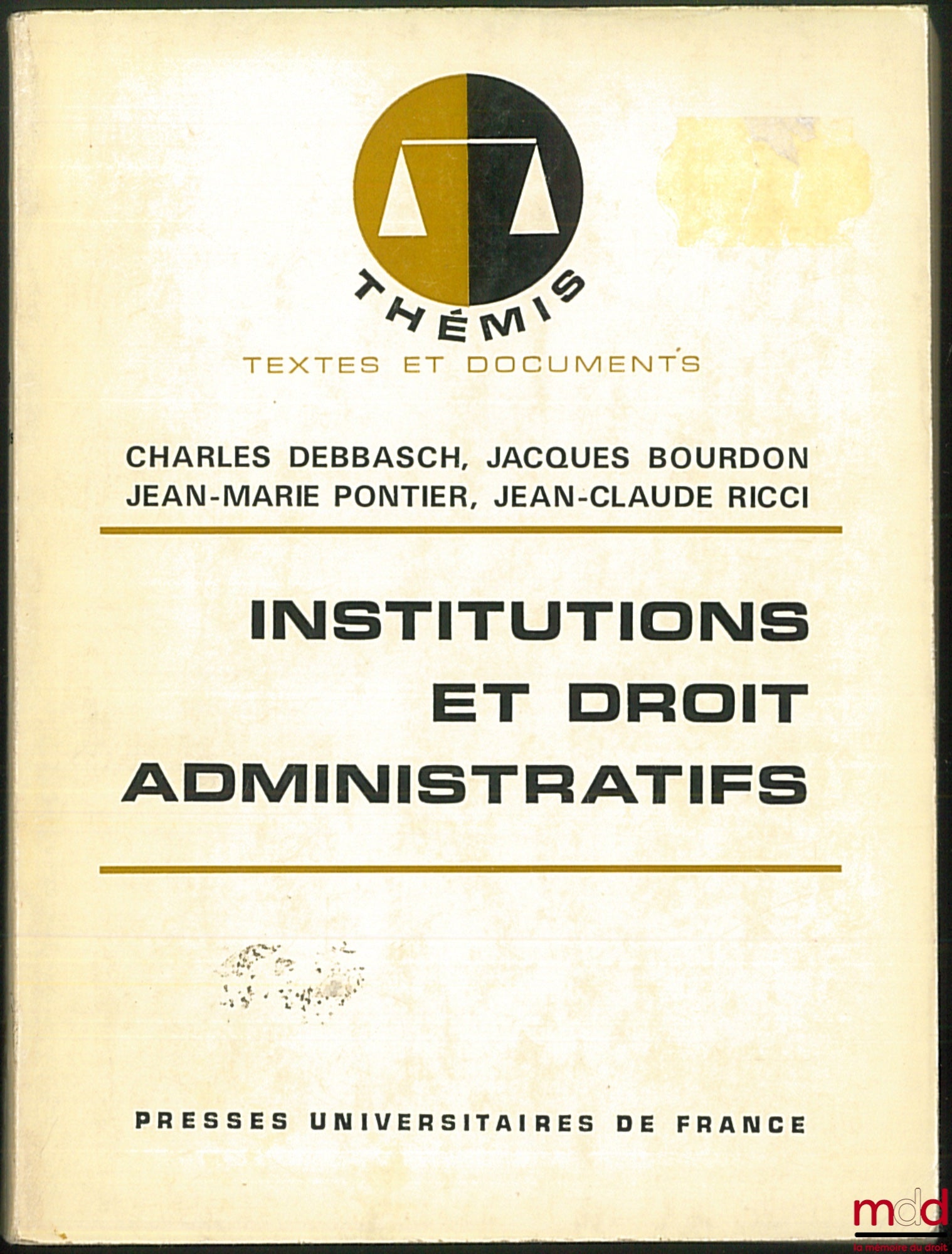 DEBBASCH (Charles), BOURDON (Jacques), PONTIER (Jean-Marie) and RICCI (Jean-Claude) – ADMINISTRATIVE INSTITUTIONS AND LAW, [1st ed.], Thémis / Texts and Documents series