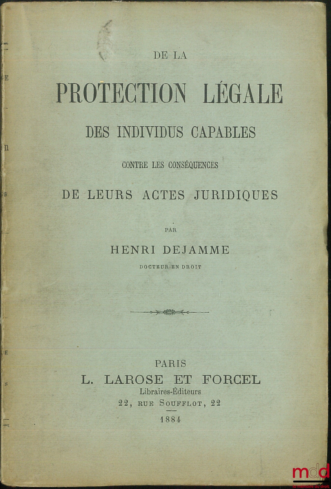 DEJAMME (Henri) – ON THE PROTECTION OF CAPABLE INDIVIDUALS against the consequences OF THEIR LEGAL ACTS