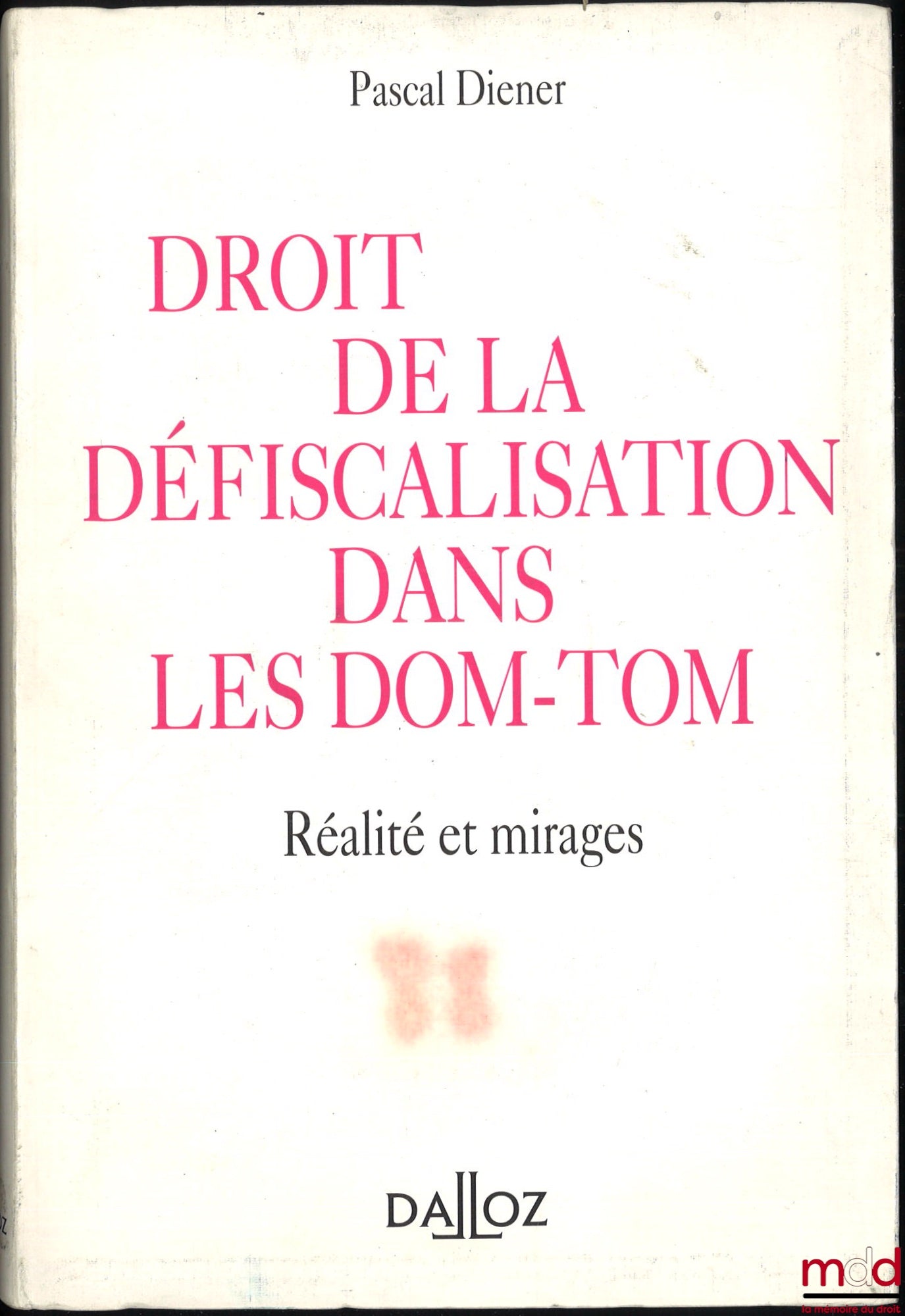DIENER (Pascal) – TAX REDUCTION LAW IN THE FRENCH OVERSEAS DEPARTMENTS AND TERRITORIES. REALITY AND MIRAGES, Preface by Maurice Cozian