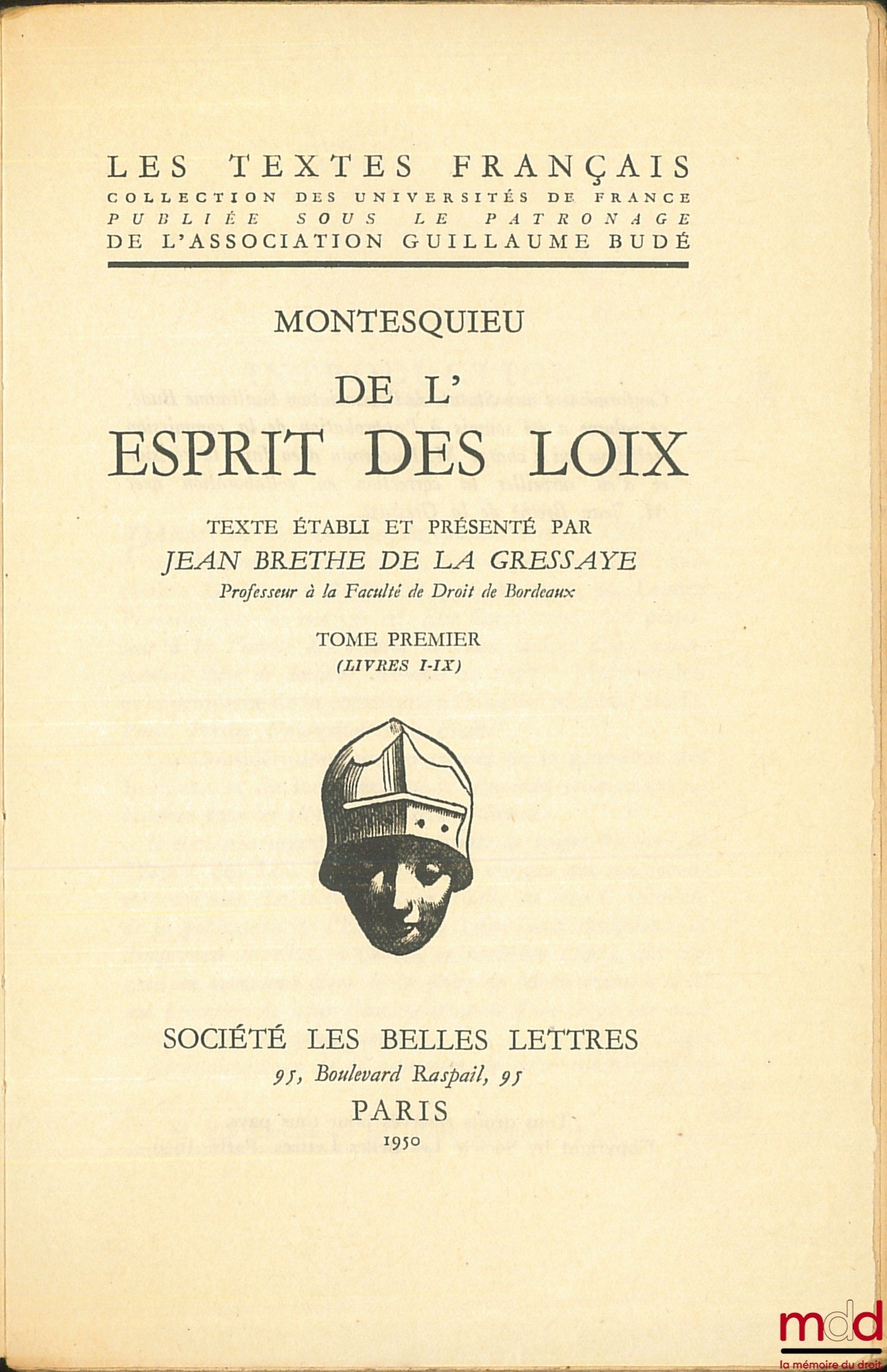 [Montesquieu], BRÈTHE DE LA GRESSAYE (Jean) – MONTESQUIEU, DE L’ESPRIT DES LOIX. Textes établi et présenté par J. Brethe de la Gressaye, coll. Les textes français : Tome premier : Livres I-IX (1950) ; Tome second : Livres IX-XVIII (1955) ; Tome troisième 