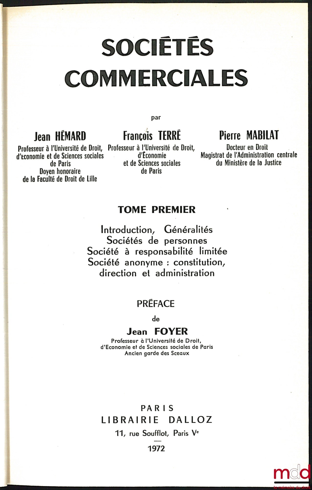 HÉMARD (Jean), TERRÉ (François) et MABILAT (Pierre) – SOCIÉTÉS COMMERCIALES, Préface de Jean Foyer : t. I : Introduction. Généralités. Sociétés de personnes. Société à responsabilité limitée. Société anonyme : constitution, direction et administration ; t