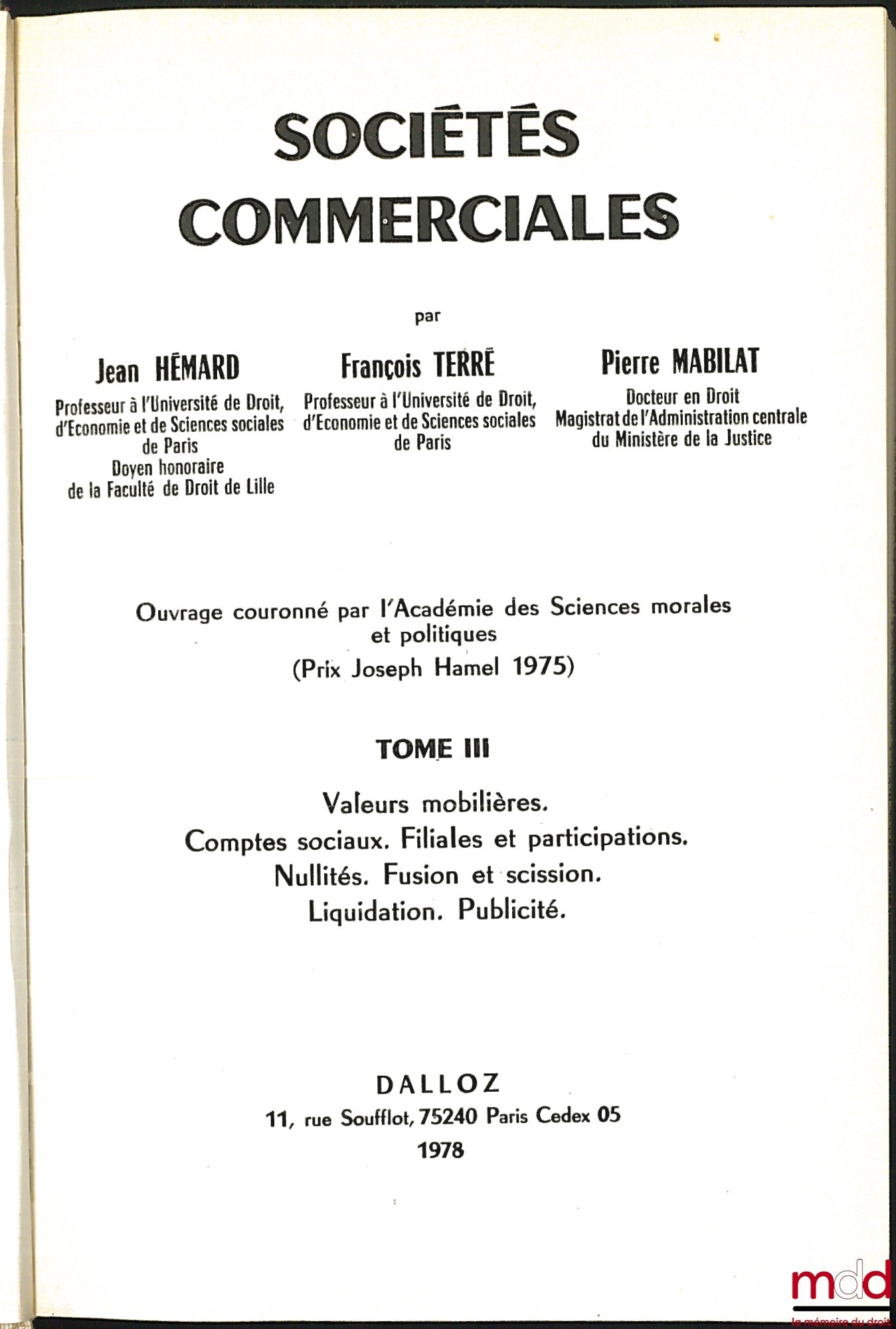 HÉMARD (Jean), TERRÉ (François) et MABILAT (Pierre) – SOCIÉTÉS COMMERCIALES, Préface de Jean Foyer : t. I : Introduction. Généralités. Sociétés de personnes. Société à responsabilité limitée. Société anonyme : constitution, direction et administration ; t