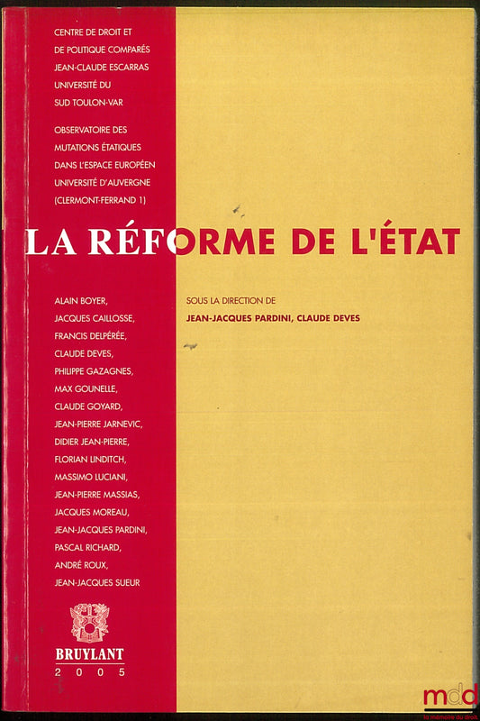 [Colloque] – LA RÉFORME DE L’ÉTAT, Actes du colloque internationale de Toulon (1er et 2 octobre 2004) sous la dir. de Jean-Jacques Pardini et Claude Deves