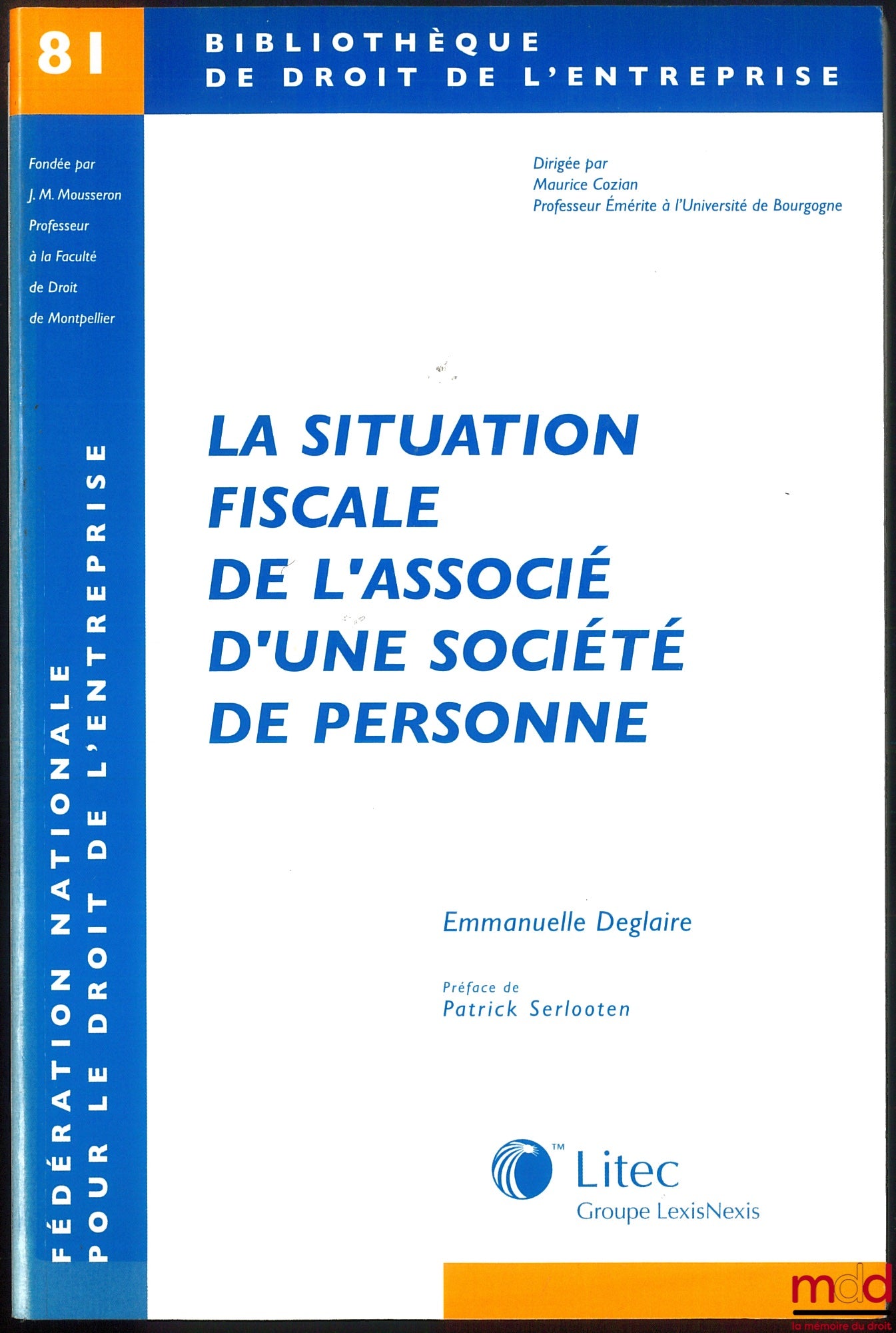 DEGLAIRE (Emmanuelle) – THE TAX SITUATION OF A PARTNER IN A PARTNERSHIP, Preface by Patrick Serlooten, Business Law Library, vol. 81