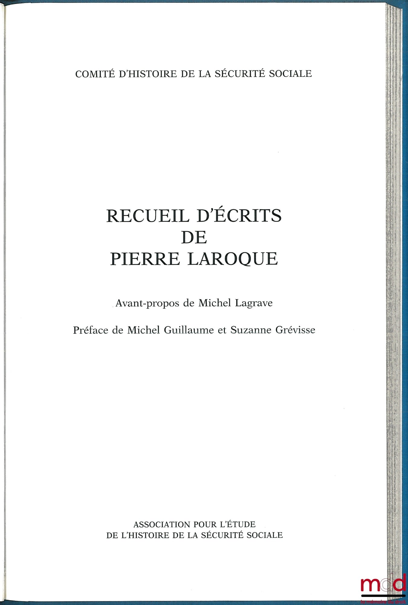 [Pierre LAROQUE – Droit social] – RECUEIL D’ÉCRITS DE PIERRE LAROQUE, Avant-propos de Michel Lagrave, Préface de Michel Guillaume et Suzanne Grévisse