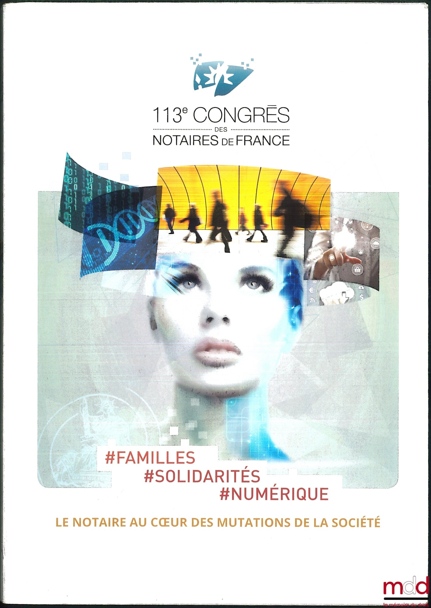 [Congrès] – # FAMILLES # SOLIDARITÉS # NUMÉRIQUE, Le notaire au cœur des mutations de la société, 113e Congrès des notaires de France, Lille 17-20 septembre 2017