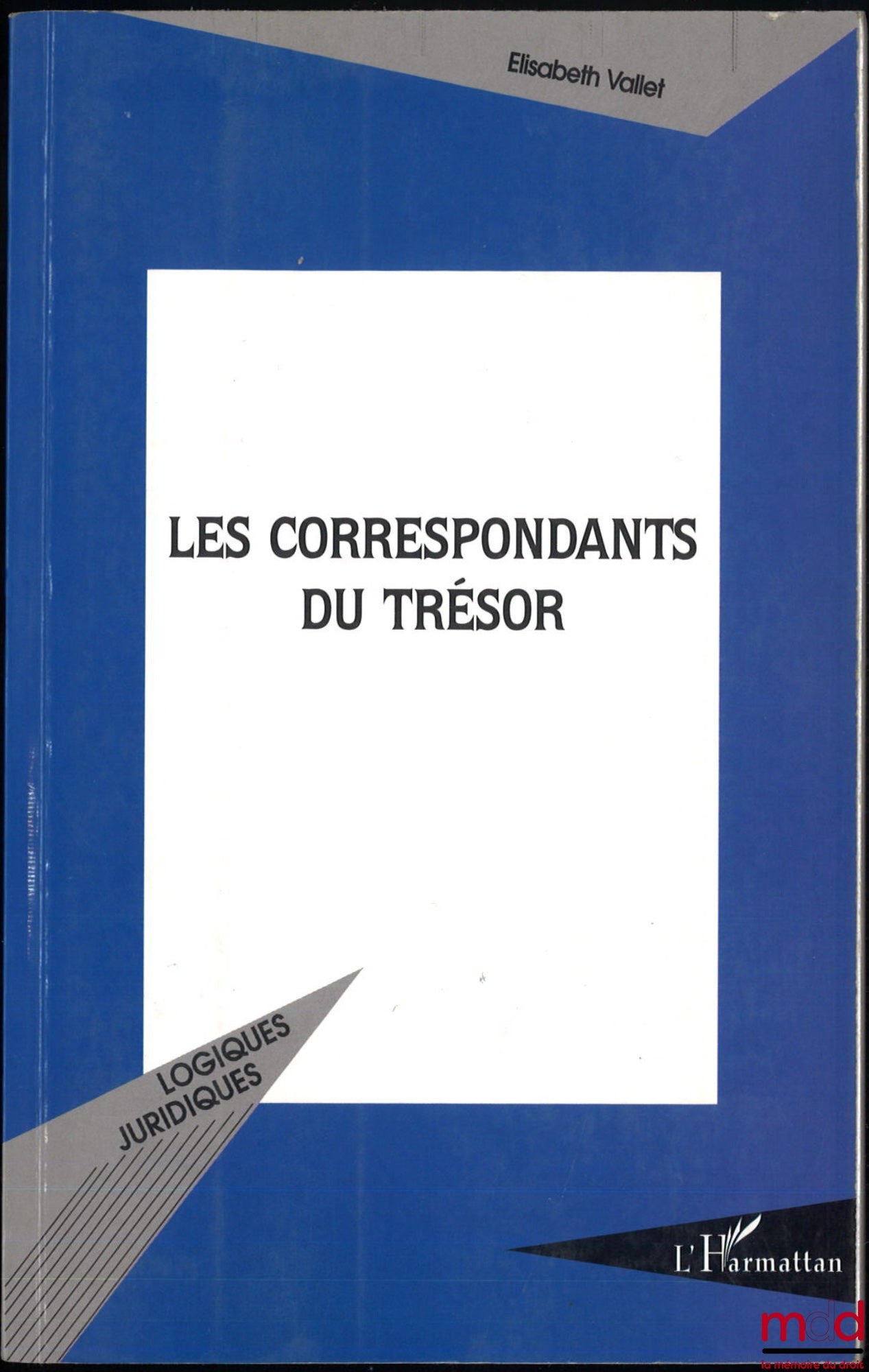 VALLET (Elisabeth) – LES CORRESPONDANTS DU TRÉSOR, coll. Logiques juridiques