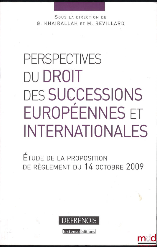 [Collectif] – PERSPECTIVES DU DROIT DES SUCCESSIONS EUROPÉENNES ET INTERNATIONALES, Étude de la proposition de règlement du 14 octobre 2009, sous la dir. de Georges Khairallah et Mariel Revillard
