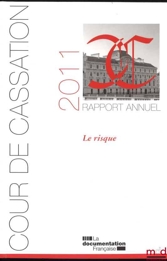 [Cour de Cassation] – LE RISQUE, Rapport annuel 2011, Commission présidée par Vincent Lamanda et Jean-Claude Marin