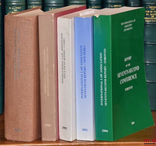 [Colloque - The international law Association] – REPORTS OF THE INTERNATIONAL LAW ASSOCIATION : SIXTY-THIRD CONFERENCE, Warsaw Poland 1988 ; SIXTY-FOURTH CONFERENCE, Queensland Australia 1990 ; SIXTY-FIFTH CONFERENCE, Cairo Egypt 1992 ; SEVENTIETH CONFERE