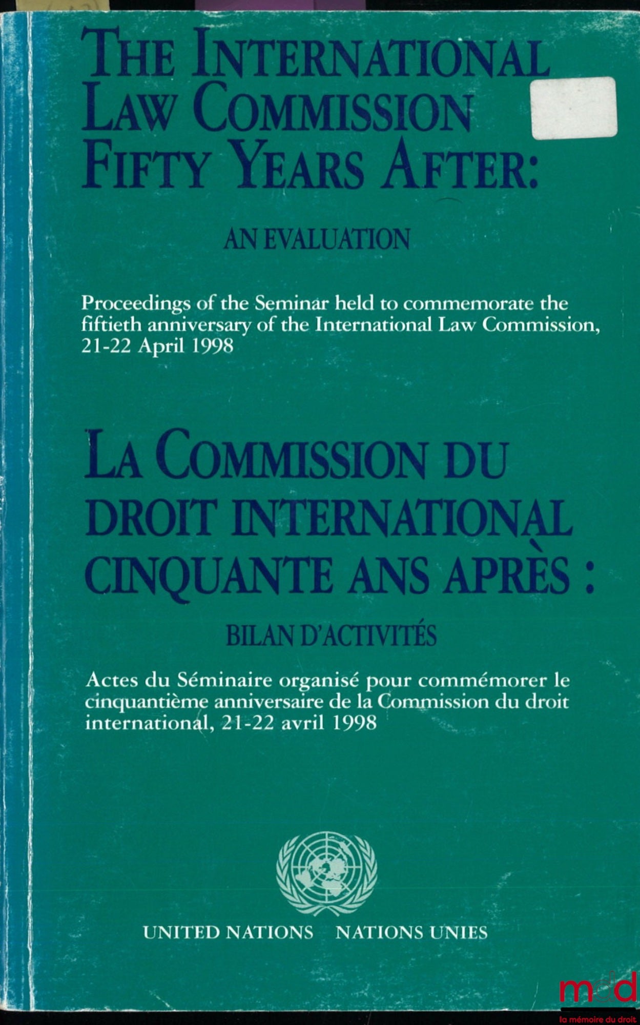 [Collectif] – LA COMMISSION DU DROIT INTERNATIONAL CINQUANTE ANS APRÈS, bilan d’activité, Actes du séminaire organisé pour commémorer le cinquantième anniversaire de la Commission de droit international, 21-22 avril 1998, Préface de Kofi A. Annan [ouvrage