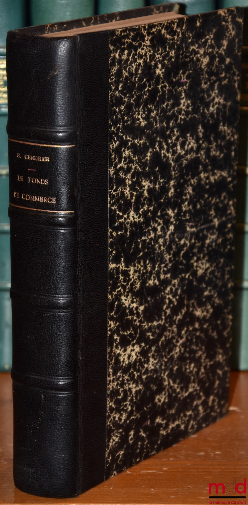 CENDRIER (Gaston) – LE FONDS DE COMMERCE, TRAITÉ GÉNÉRAL THÉORIQUE ET PRATIQUE AVEC FORMULAIRE ET TEXTES LÉGISLATIFS ; Vente — Nantissement — Gérance — Sociétés — Propriété commerciale — Faillite — Liquidation judiciaire — Enregistrement — Greffiers — Int