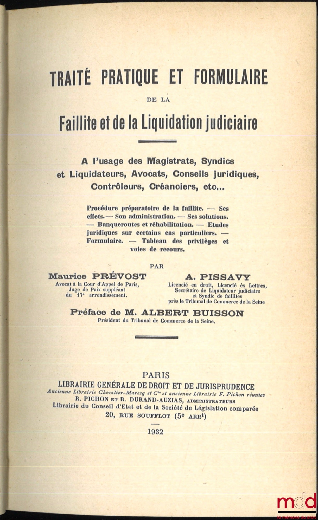 PRÉVOST (Maurice) et PISSAVY (A.) – TRAITÉ PRATIQUE ET FORMULAIRE DE LA FAILLITE ET DE LA LIQUIDATION JUDICIAIRE, à l’usage des Magistrats, Syndics et Liquidateurs, Avocats, Conseils juridiques, Contrôleurs, Créanciers, etc. ; Procédure préparatoire de la