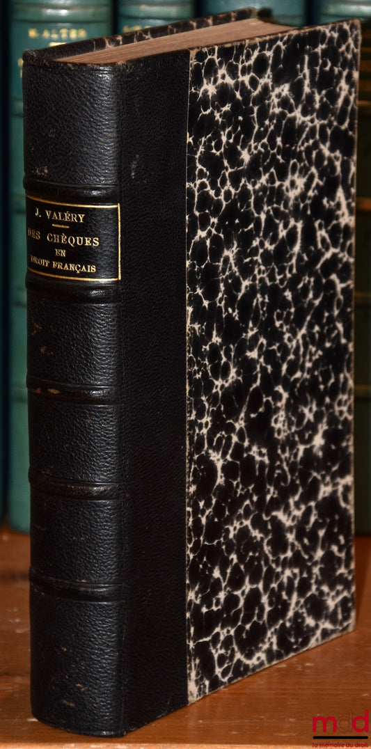 VALÉRY (Jules) – DES CHÈQUES EN DROIT FRANÇAIS, y compris le Décret-Loi du 30 oct. 1935, TRAITÉ THÉORIQUE ET PRATIQUE